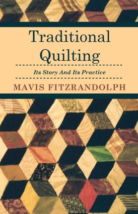 Traditional Quilting  Its Story And Its Practice