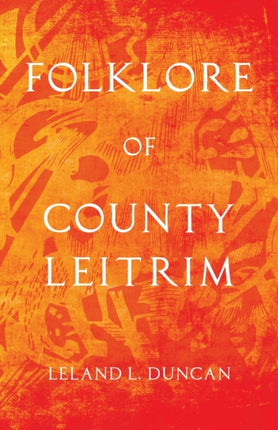 Folklore of County Leitrim Folklore History Series