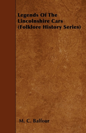 Legends Of The Lincolnshire Cars Folklore History Series