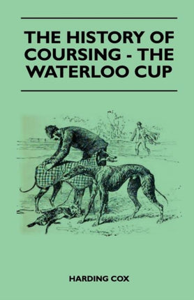 The History Of Coursing  The Waterloo Cup