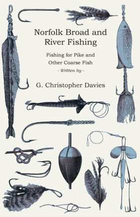 Norfolk Broad and River Fishing  Fishing for Pike and Other Coarse Fish