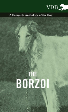 The Borzoi  A Complete Anthology of the Dog