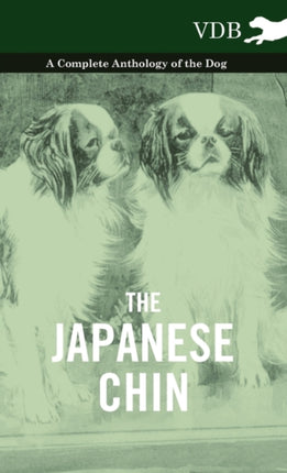 The Japanese Chin  A Complete Anthology of the Dog