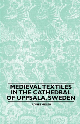 Medieval Textiles in the Cathedral of Uppsala Sweden