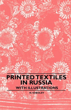 Printed Textiles In Russia  With Illustrations