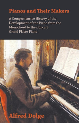 Pianos And Their Makers