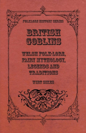 British Goblins  Welsh FolkLore Fairy Mythology Legends And Traditions