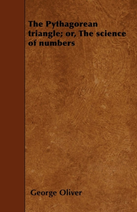 The Pythagorean triangle or The science of numbers