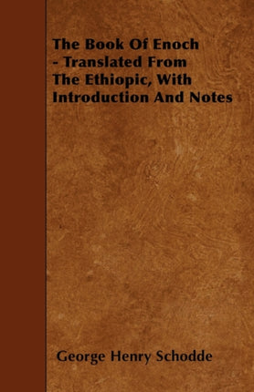 The Book Of Enoch  Translated From The Ethiopic With Introduction And Notes