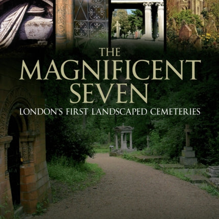 The Magnificent Seven: London's First Landscaped Cemeteries