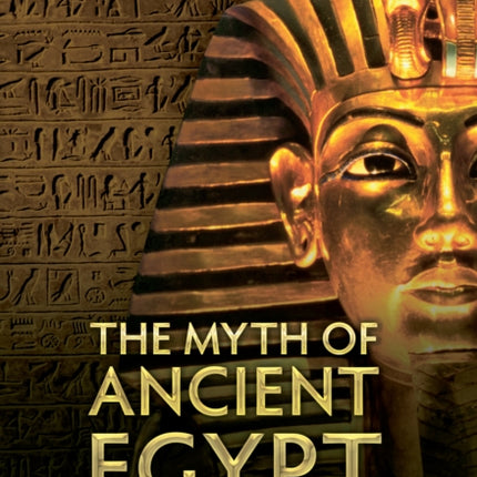 The Myth of Ancient Egypt