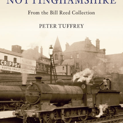 The Last Days of Steam in Nottinghamshire: From the Bill Reed Collection