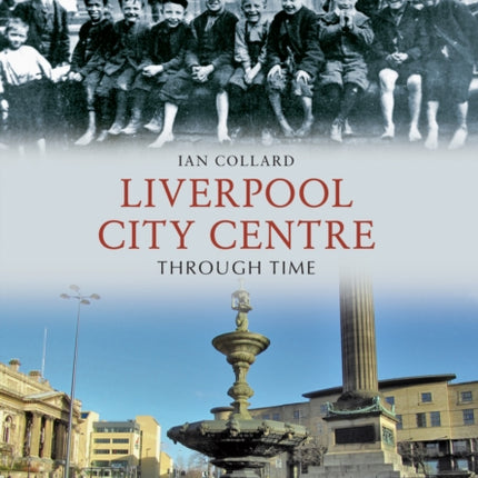 Liverpool City Centre Through Time