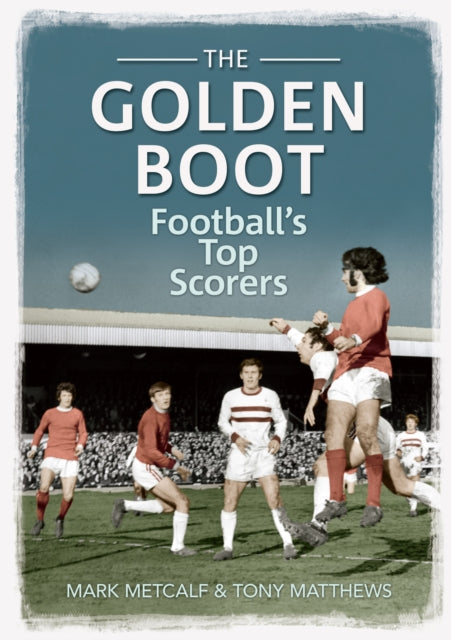 The Golden Boot: Football's Top Scorers