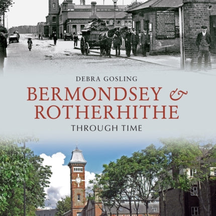 Bermondsey & Rotherhithe Through Time