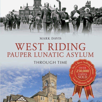 West Riding Pauper Lunatic Asylum Through Time
