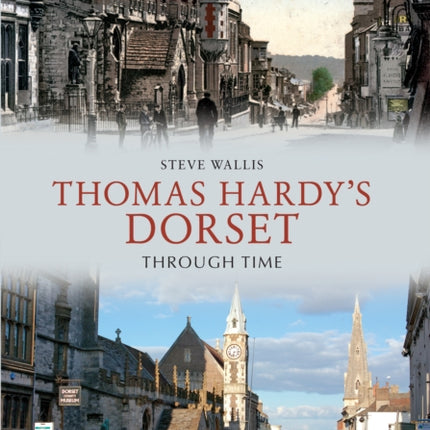 Thomas Hardy's Dorset Through Time