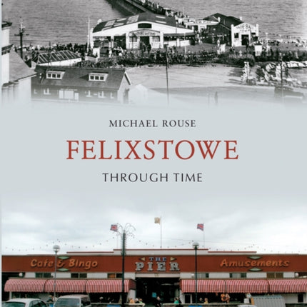 Felixstowe Through Time