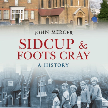 Sidcup  Foots Cray A History