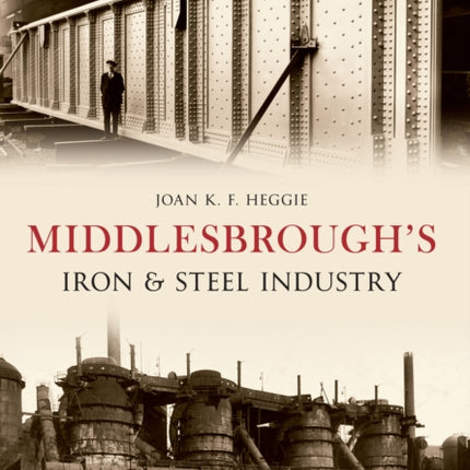 Middlesbroughs Iron and Steel Industry