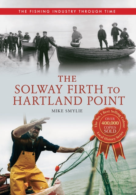 The Solway Firth to Hartland Point The Fishing Industry Through Time