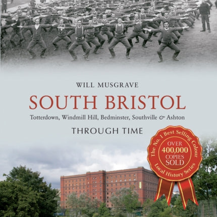 South Bristol Through Time: Totterdown, Windmill Hill, Bedminster, Southville & Ashton