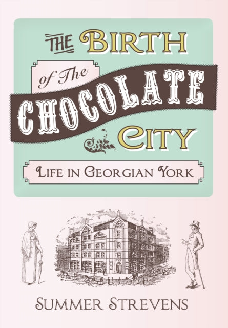 The Birth of The Chocolate City: Life in Georgian York