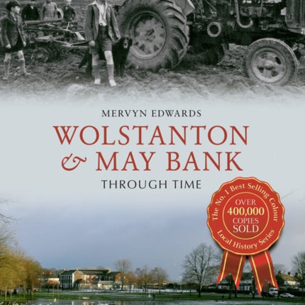 Wolstanton & May Bank Through Time