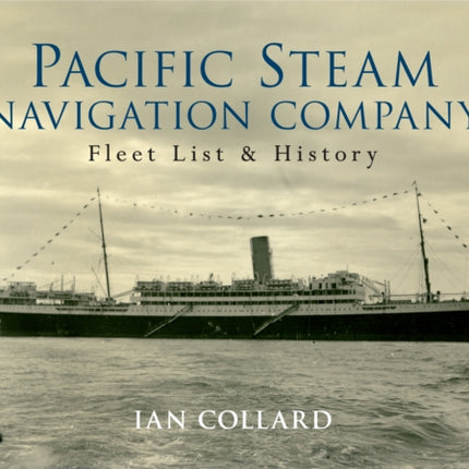 Pacific Steam Navigation Company: Fleet List & History