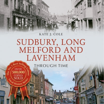 Sudbury, Long Melford and Lavenham Through Time