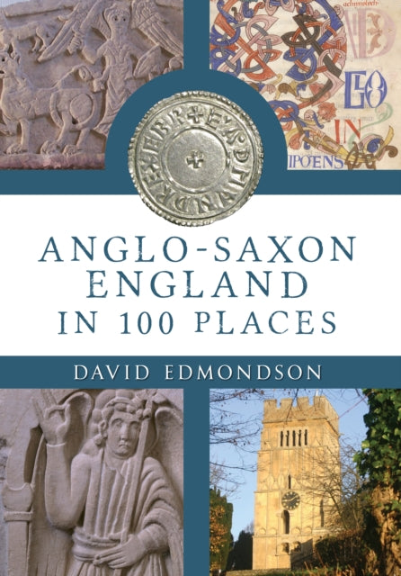AngloSaxon England In 100 Places