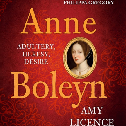 Anne Boleyn: Adultery, Heresy, Desire