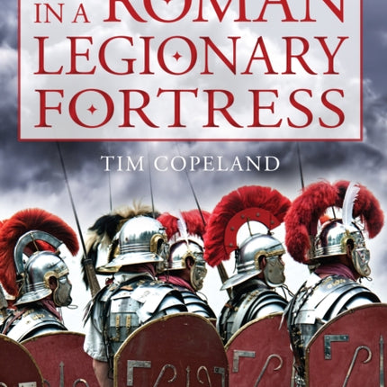 Life in a Roman Legionary Fortress