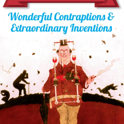 Heath Robinson Wonderful Contraptions and