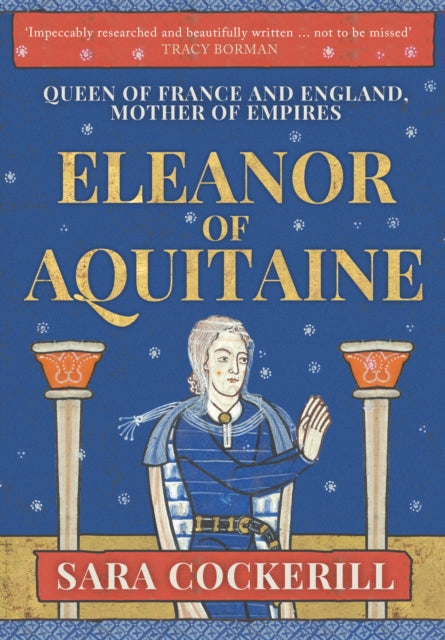 Eleanor of Aquitaine: Queen of France and England, Mother of Empires