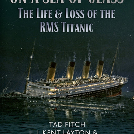 On a Sea of Glass: The Life & Loss of the RMS Titanic