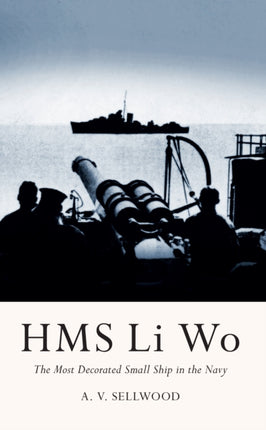 HMS Li Wo: The Most Decorated Small Ship in the Navy