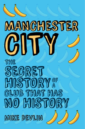 Manchester City: The Secret History of a Club That Has No History