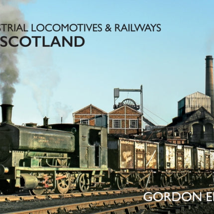 Industrial Locomotives & Railways of Scotland