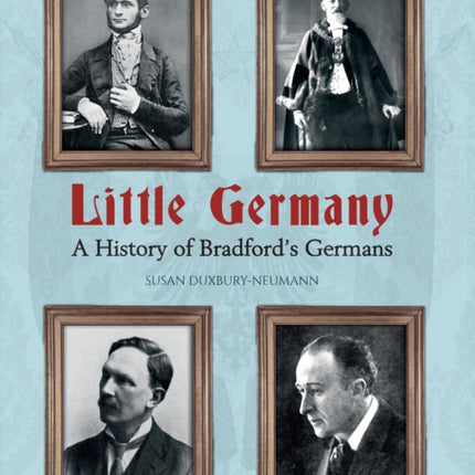 Little Germany: A History of Bradford's Germans