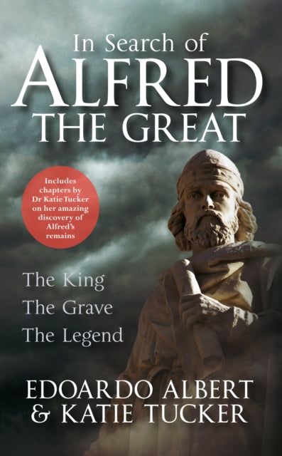 In Search of Alfred the Great: The King, The Grave, The Legend