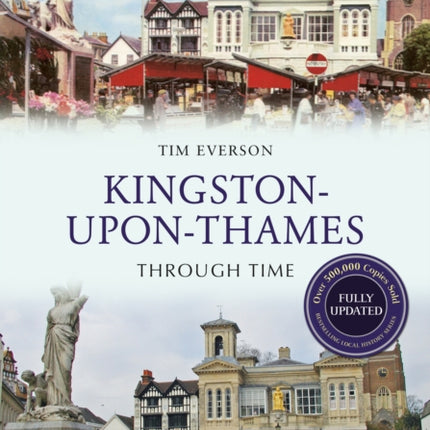 KingstonuponThames Through Time Revised Edition