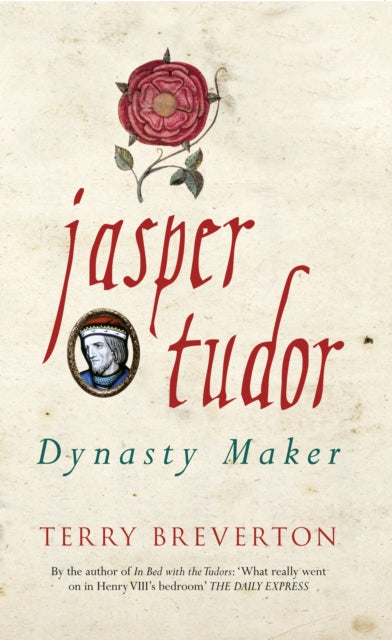 Jasper Tudor: Dynasty Maker