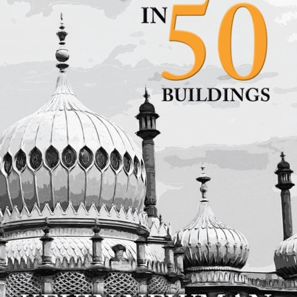 Brighton & Hove in 50 Buildings