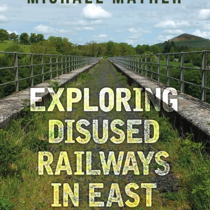 Exploring Disused Railways in East Scotland