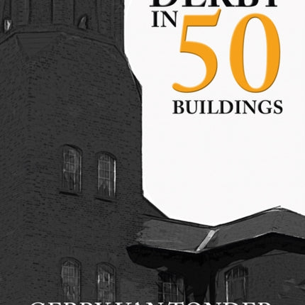 Derby in 50 Buildings