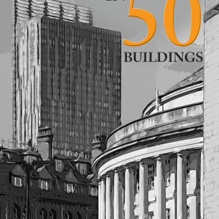 Manchester in 50 Buildings