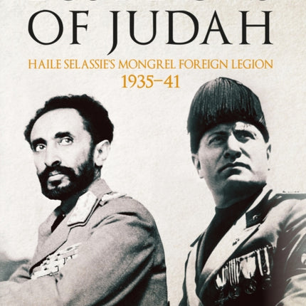 Lost Lions of Judah: Haile Selassie's Mongrel Foreign Legion 1935-41