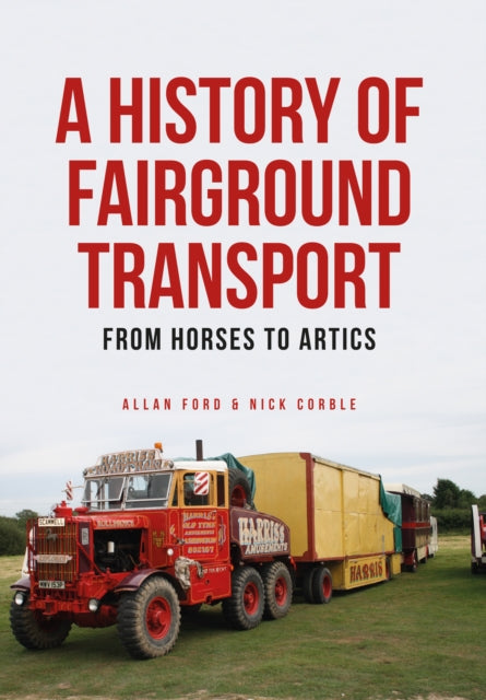 A History of Fairground Transport: From Horses to Artics