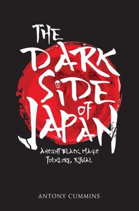 The Dark Side of Japan: Ancient Black Magic, Folklore, Ritual